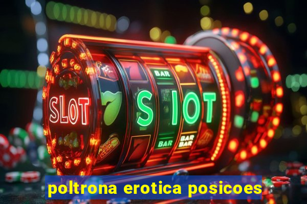 poltrona erotica posicoes